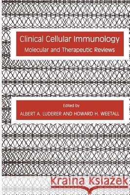 Clinical Cellular Immunology: Molecular and Therapeutic Reviews Luderer, Albert A. 9781461258049