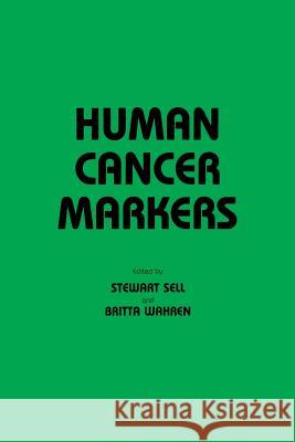 Human Cancer Markers Stewart Sell Britta Wahren 9781461258100