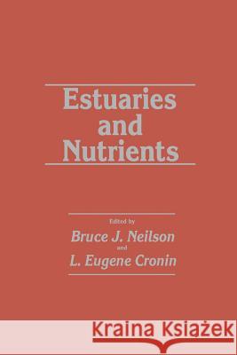 Estuaries and Nutrients Bruce J L. Eugen Bruce J. Neilson 9781461258285 Humana Press