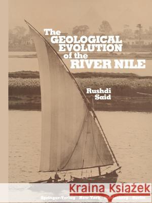 The Geological Evolution of the River Nile Rushdi Said Felix P. Bentz Judson B. Hughes 9781461258438 Springer