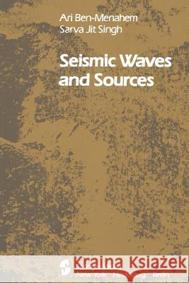 Seismic Waves and Sources A. Ben-Menahem S. J. Singh 9781461258582 Springer