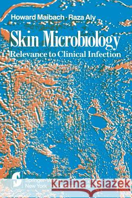 Skin Microbiology: Relevance to Clinical Infection Maibach, H. I. 9781461258704 Springer