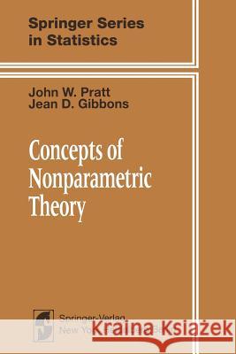 Concepts of Nonparametric Theory J. W. Pratt J. D. Gibbons 9781461259336 Springer