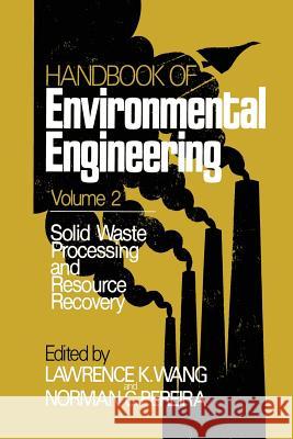 Solid Waste Processing and Resource Recovery: Volume 2 Wang, Lawrence K. 9781461259947 Humana Press