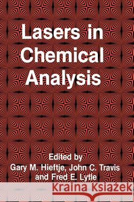 Lasers in Chemical Analysis Gary M. Hieftje John Travis Fred E. Lytle 9781461260110 Humana Press