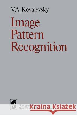 Image Pattern Recognition A. Brown V. a. Kovalevsky A. Brown 9781461260356 Springer