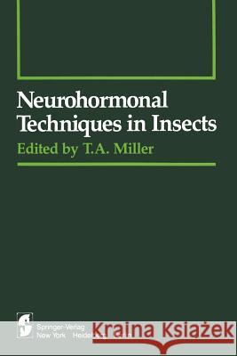 Neurohormonal Techniques in Insects T. a. Miller G. S. Fraenkel 9781461260417 Springer