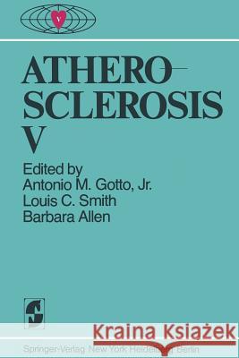 Atherosclerosis V: Proceedings of the Fifth International Symposium Gotto, A. M. Jr. 9781461260738 Springer