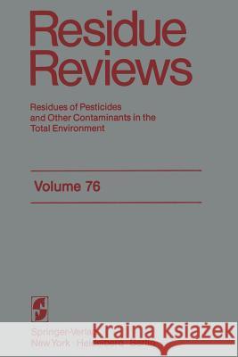 Residue Reviews: Residues of Pesticides and Other Contaminants in the Total Environment Gunther, Francis a. 9781461261094 Springer