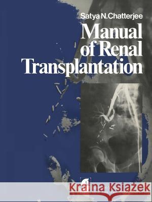 Manual of Renal Transplantation S. N T. A V. V. Shantharam 9781461261414 Springer