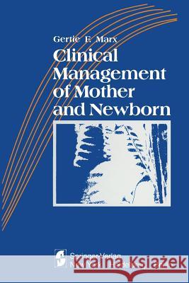 Clinical Management of Mother and Newborn G. F G. F. Marx 9781461261759 Springer