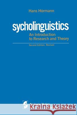 Psycholinguistics: An Introduction to Research and Theory Hörmann, Hans 9781461262138