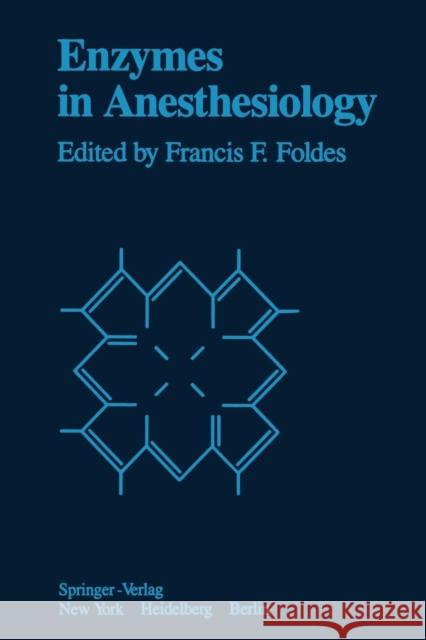 Enzymes in Anesthesiology F. F L. C. Mark                               F. F. Foldes 9781461262503 Springer