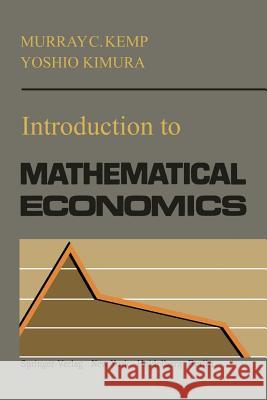 Introduction to Mathematical Economics M. C. Kemp Y. Kimura 9781461262800 Springer