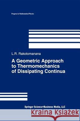 A Geometric Approach to Thermomechanics of Dissipating Continua Lalao Rakotomanana 9781461264118 Springer