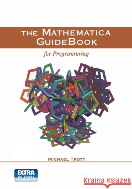 The Mathematica Guidebook for Programming Trott, Michael 9781461264217