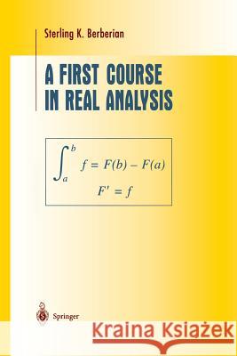 A First Course in Real Analysis Sterling K. Berberian 9781461264330 Springer