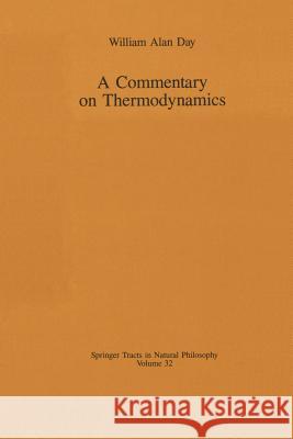 A Commentary on Thermodynamics William A. Day William A 9781461264347 Springer