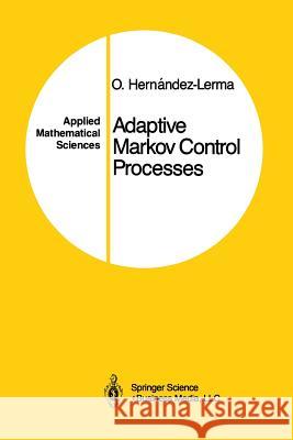 Adaptive Markov Control Processes Onesimo Hernandez-Lerma 9781461264545 Springer