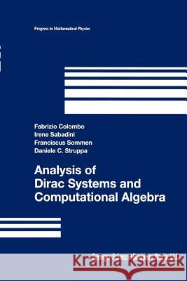 Analysis of Dirac Systems and Computational Algebra Fabrizio Colombo Irene Sabadini Franciscus Sommen 9781461264699