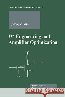 H-Infinity Engineering and Amplifier Optimization Allen, Jefferey C. 9781461264781 Birkhauser