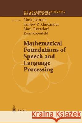 Mathematical Foundations of Speech and Language Processing Mark Johnson Sanjeev P. Khudanpur Mari Ostendorf 9781461264842 Springer