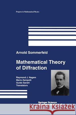 Mathematical Theory of Diffraction Arnold Sommerfeld Raymond J. Nagem Mario Zampolli 9781461264859