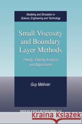 Small Viscosity and Boundary Layer Methods: Theory, Stability Analysis, and Applications Métivier, Guy 9781461264965 Birkhauser