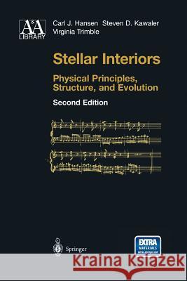 Stellar Interiors: Physical Principles, Structure, and Evolution Hansen, Carl J. 9781461264972 Springer