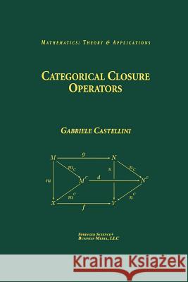 Categorical Closure Operators Gabriele Castellini 9781461265047 Springer