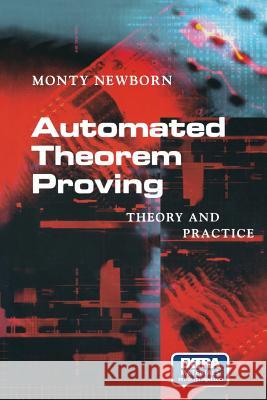 Automated Theorem Proving: Theory and Practice Newborn, Monty 9781461265191 Springer