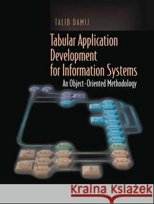 Tabular Application Development for Information Systems: An Object-Oriented Methodology Damij, Talib 9781461265238 Springer