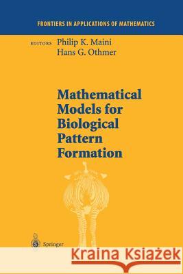 Mathematical Models for Biological Pattern Formation Philip K. Maini Hans G. Othmer 9781461265245 Springer