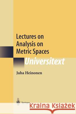 Lectures on Analysis on Metric Spaces Juha Heinonen 9781461265252 Springer
