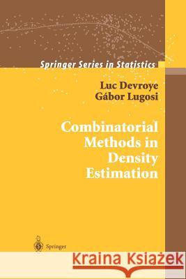 Combinatorial Methods in Density Estimation Luc Devroye Gabor Lugosi 9781461265276 Springer