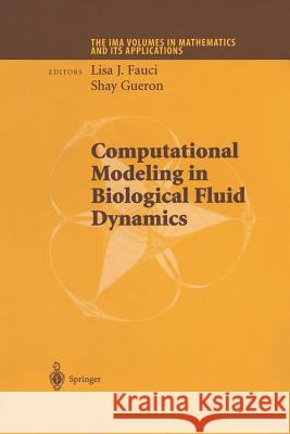Computational Modeling in Biological Fluid Dynamics Lisa J. Fauci Shay Gueron 9781461265399