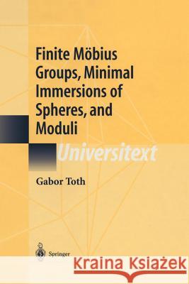 Finite Möbius Groups, Minimal Immersions of Spheres, and Moduli Gabor Toth 9781461265467 Springer