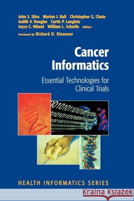 Cancer Informatics: Essential Technologies for Clinical Trials Klausner, R. D. 9781461265474 Springer