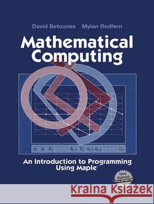 Mathematical Computing: An Introduction to Programming Using Maple(r) Betounes, David 9781461265481