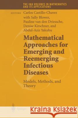 Mathematical Approaches for Emerging and Reemerging Infectious Diseases: Models, Methods, and Theory Carlos Castillo-Chavez Sally Blower Pauline Van Den Driessche 9781461265504 Springer