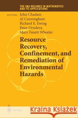 Resource Recovery, Confinement, and Remediation of Environmental Hazards John Chadam Al Cunningham Richard E. Ewing 9781461265535