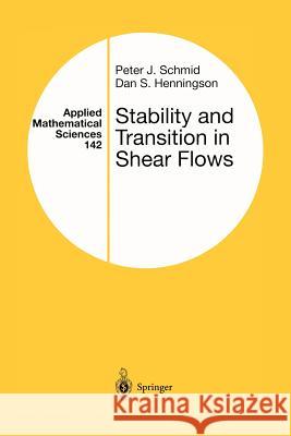 Stability and Transition in Shear Flows Peter J. Schmid Dan S. Henningson Peter J 9781461265641 Springer