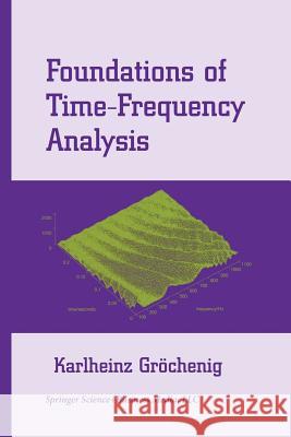 Foundations of Time-Frequency Analysis Karlheinz Grochenig 9781461265689 Birkhauser