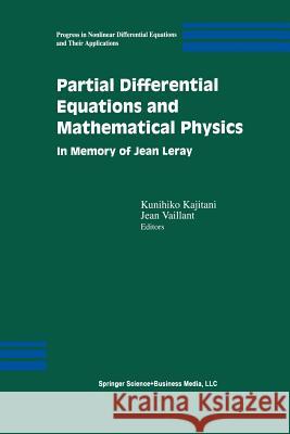 Partial Differential Equations and Mathematical Physics: In Memory of Jean Leray Kajitani, Kunihiko 9781461265726 Birkhauser