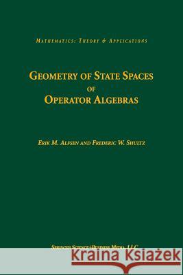 Geometry of State Spaces of Operator Algebras Erik M. Alfsen Frederic W. Shultz Erik M 9781461265757 Birkhauser