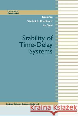 Stability of Time-Delay Systems Keqin Gu Vladimir L. Kharitonov Jie Chen 9781461265849