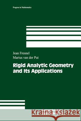 Rigid Analytic Geometry and Its Applications Jean Fresnel Marius Va 9781461265856 Birkhauser