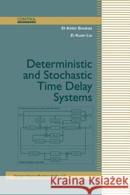 Deterministic and Stochastic Time-Delay Systems El-Kebir Boukas Zi-Kuan Liu 9781461266020 Birkhauser