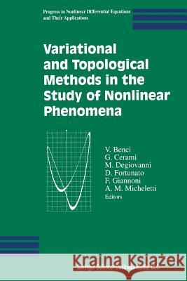 Variational and Topological Methods in the Study of Nonlinear Phenomena V. Benci G. Cerami M. Degiovanni 9781461266044 Birkhauser