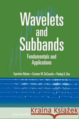 Wavelets and Subbands: Fundamentals and Applications Abbate, Agostino 9781461266181 Birkhauser